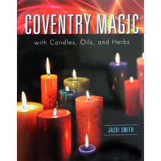 Coventry Magic with Candles Herbs and Oils by Jacki Smith